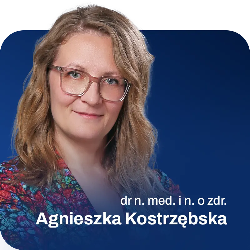 dr n. med. i n. o zdr. Agnieszka Kostrzębska